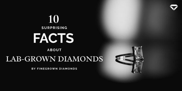 10 Surprising Facts You Didn’t Know About LAB GROWN Diamonds